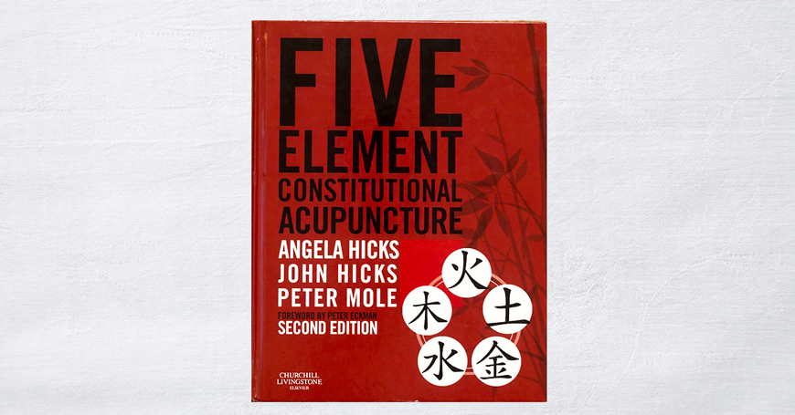 Obal Angela Hicks, John Hicks, Peter Mole: Five element constitutional  acupuncture